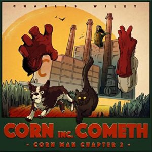 Corn Man Chapter 2: Corn Inc. Cometh